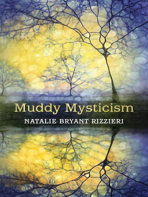 Title details for Muddy Mysticism by Natalie Bryant Rizzieri - Available